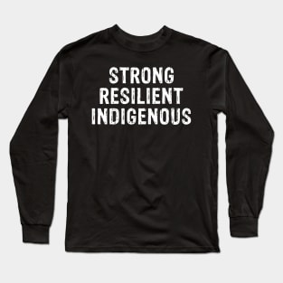 Strong Resilient Indigenous Long Sleeve T-Shirt